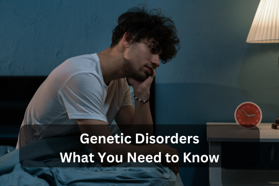 Understanding Genetic Disorders: What You Need to Know